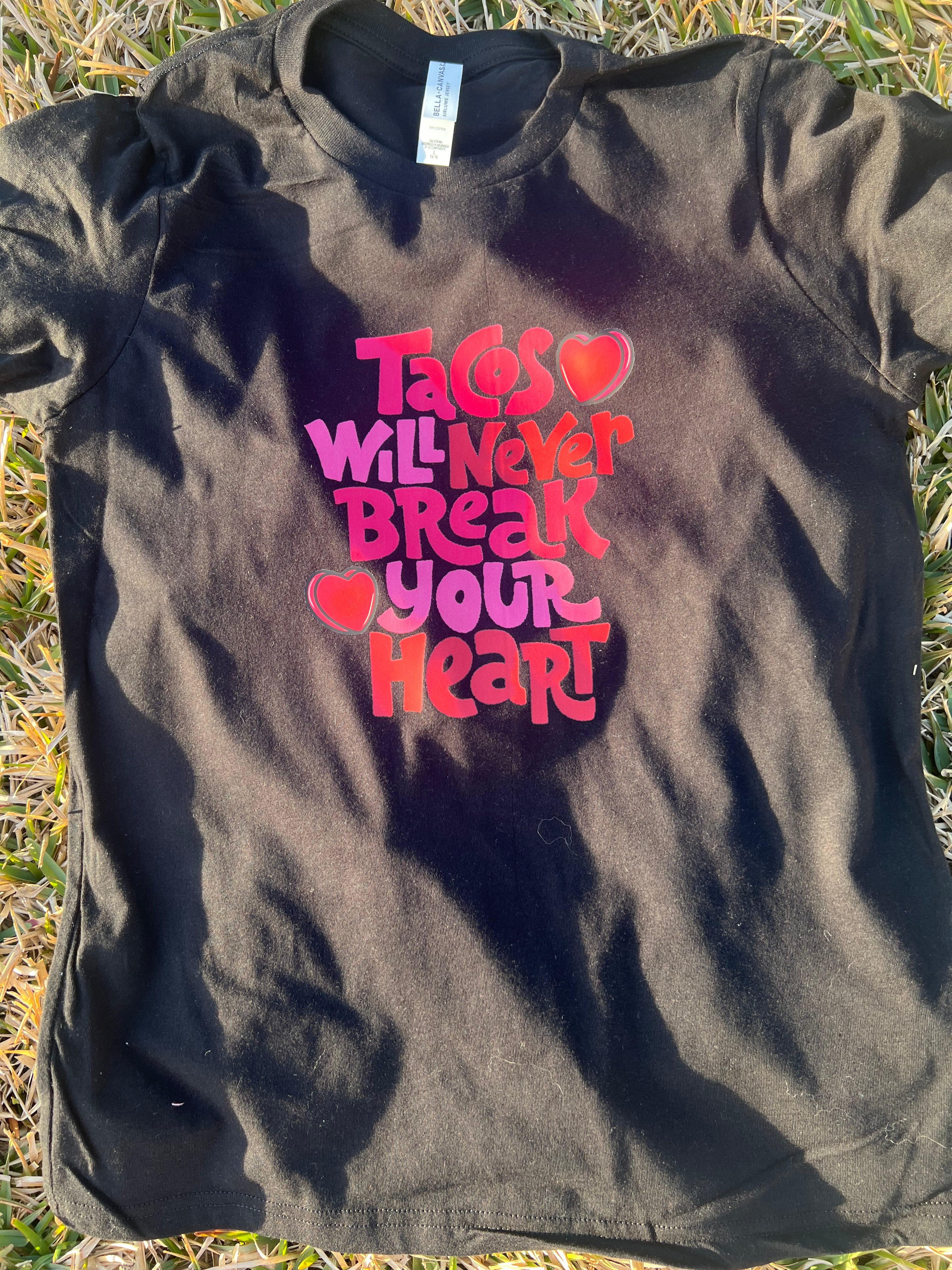 Tacos will never break your heart  Graphic Tee