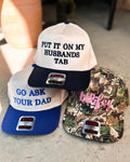 Put it on my Husbands Tab, Go Ask Your Dad, Wifey hats