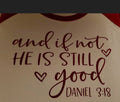 And if not he is still good graphic tee
