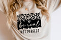 Be real not perfect Graphic Tee