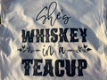 She’s Whiskey in a Teacup Graphic Tee