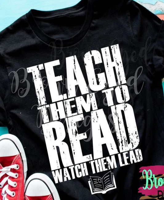 Teach them to read Watch them lead Graphic Tee
