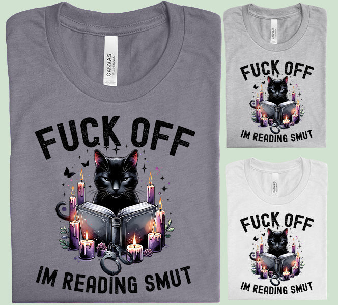 Fuck Off I'm Reading Smut - Graphic Tee