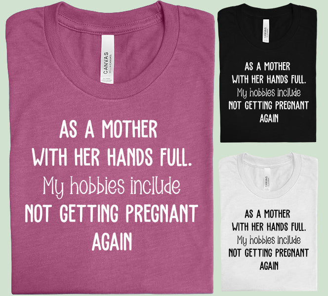 As a Mother with Her Hands Full - Graphic Tee