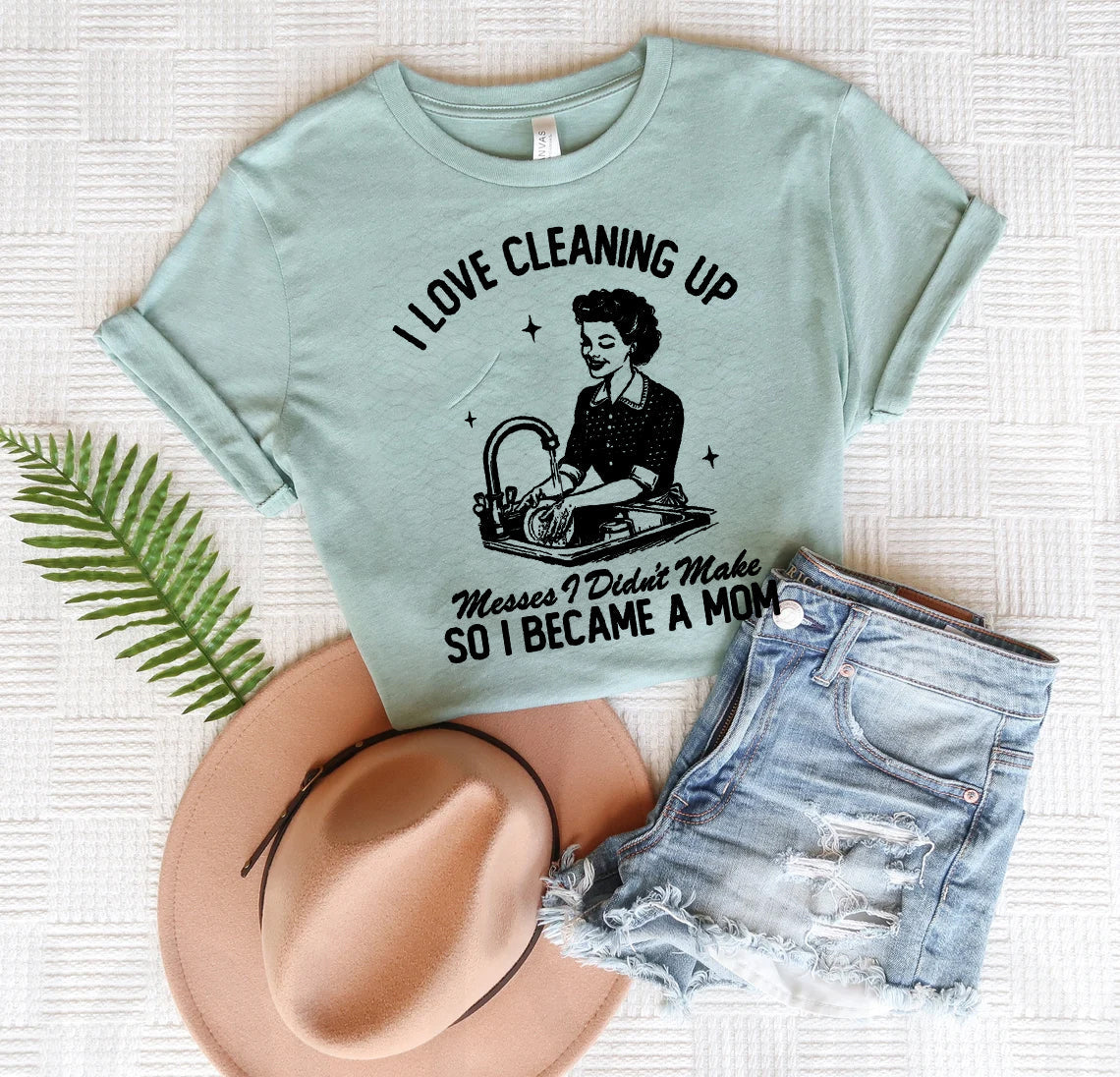 I Love Cleaning Up Messes I Didn't Make - Graphic Tee