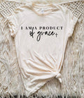 I AM A PRODUCT OF GRACE graphic tee