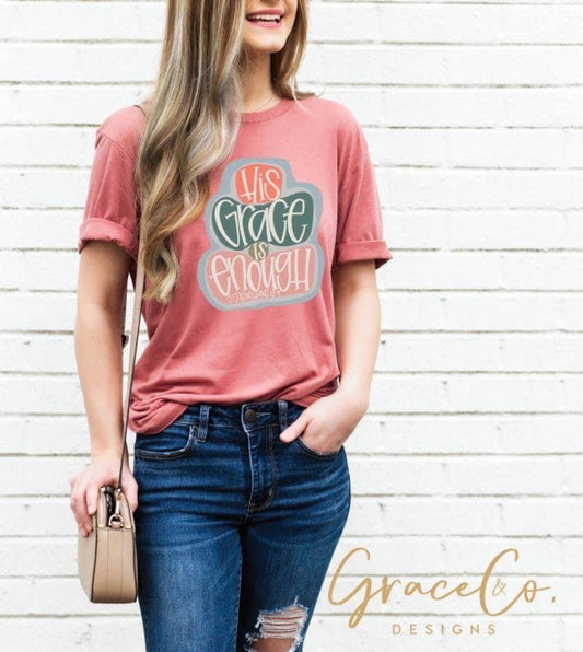 His Grace is Enough graphic tees