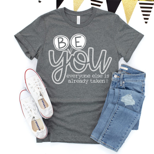 Be You everyone else is taken graphic tee