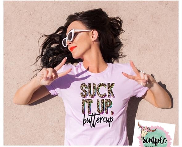 Suck it up buttercup graphic tee