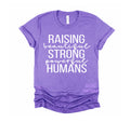 Raising strong Humans graphic tee